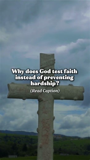 Why does God test faith instead of preventing hardship?