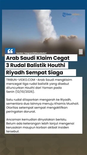 Saudi Aktifkan Peringatan Darurat, Tiga Rudal Balistik Dilaporkan Mengarah ke Dua Kota