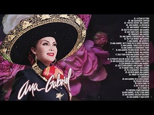 Ana Gabriel 25 Grandes Éxitos Sus Mejores Canciones Rancheras | Ana Gabriel Mi Mexico Album Completo
