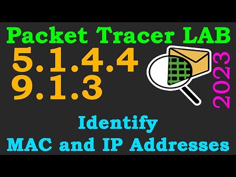 Cisco Packet Tracer LAB 5.1.4.4 | 9.1.3 - Identify MAC and IP Addresses | 2023