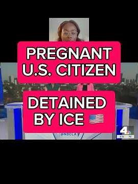 Pregnant U.S. Citizen Detained By ICE