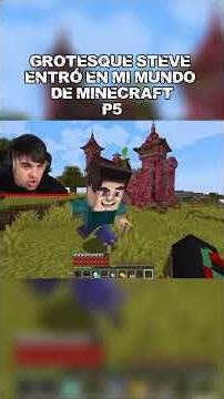 Grotesque Steve Entró en Mi Mundo de Minecraft P5