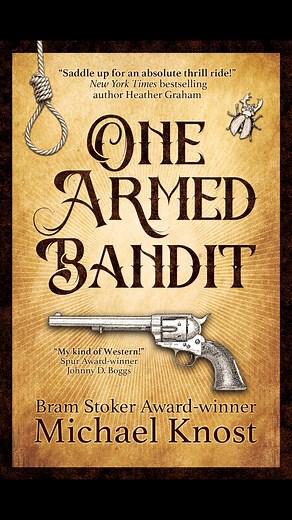 “My kind of Western! Michael Knost's first foray into the Western genre is a fun read with a hero—hero?—Louis L’Amour never could have dreamed up—but revealing a deep love for the genre. Saddle up for a wild, unpredictable ride.” — Johnny D. Boggs, 10-time Spur Award-winner | Michael Knost