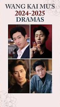 Wang Kai Mu Drama list 2024 2025 #dramalist #chinesedrama #cdrama #chineseshortdrama #chineseactor