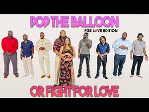 Ep 13: Pop The Balloon Or Find Love | FGE L❤️VE Edition