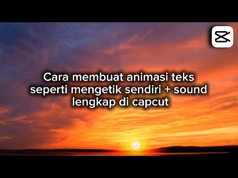 CARA MEMBUAT ANIMASI TEKS DI CAPCUT + SUARA KETIKAN