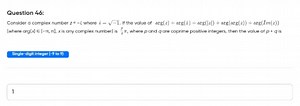 Question 46:Consider a complex number z = - i, where i = \sqrt... | Filo