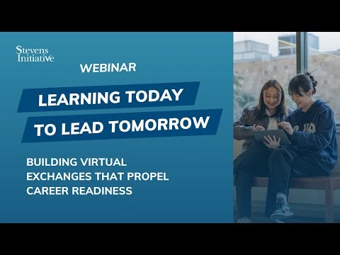 Learning Today to Lead Tomorrow: Building Virtual Exchanges that Propel Career Readiness