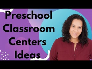 How to Manage Preschool Classroom Learning Centers