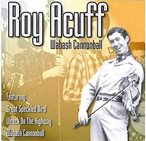 Roy Acuff – Wabash Cannonball (2003, CD)