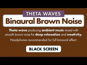 Brown Noise Infused with THETA Wave Producing Binaural Ambient Music | Deeply Relaxes Your Brain 🎧