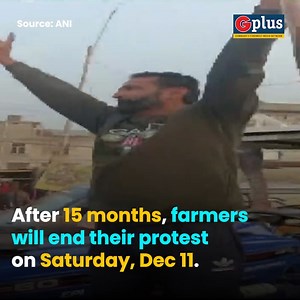 10K views · 129 reactions | #VIDEO | After 15 months of agitation, farmers will end their protest on Saturday, Dec 11. Watch video! #FarmersProtest | GPlus | Facebook