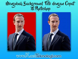 Cara Mudah Dan Cepat Mengganti Warna Background Foto Dengan Photoshop Kurang Dari 5 Menit - Kaca Teknologi