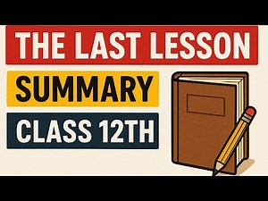 The Last Lesson Class 12 | Full Summary & Explanation | Flamingo Chapter 1