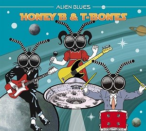 Honey B & The T-Bones - Alien Blues