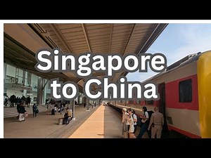 Singapore to China by Train (via Malaysia, Thailand, Laos)