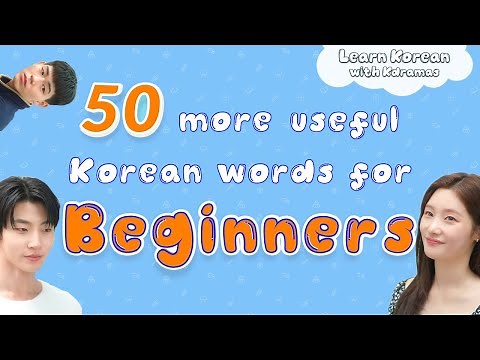 50 More Super Useful Korean Words Every Beginner Must Know - Learn Korean with your favorite Kdramas