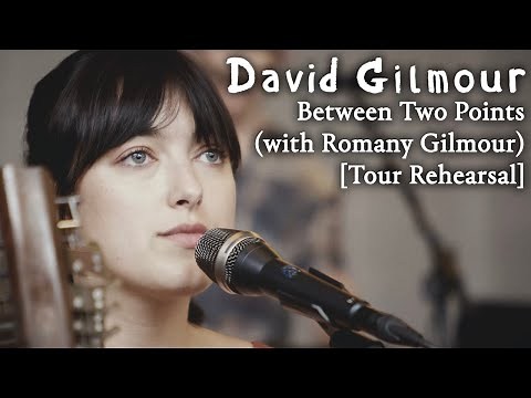 David Gilmour with Romany Gilmour - Between Two Points [Tour Rehearsal]