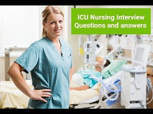 ICU NURSING INTERVIEW QUESTIONS & ANSWERS [Part-2]-What to prepare ? How to pass Nursing Interview ?