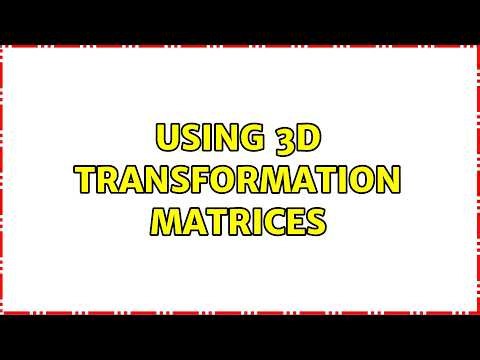 Using 3d transformation matrices