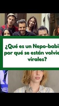 ¿Qué es un Nepo-babies y por qué se están volviendo virales?