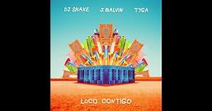 Loco Contigo (feat. Tyga) - Single by DJ Snake & J Balvin on Apple Music