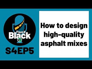 How to design high-quality asphalt mixes | S4EP5