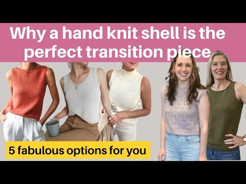 Why a hand knit shell is the perfect transition piece - and which ones to knit