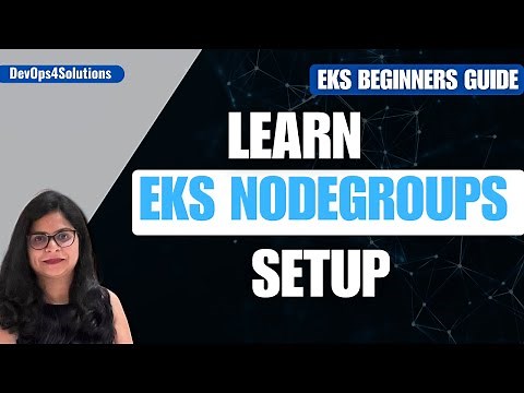 AWS EKS Managed Node Groups Tutorial: EKS Tutorials for Beginners - 2