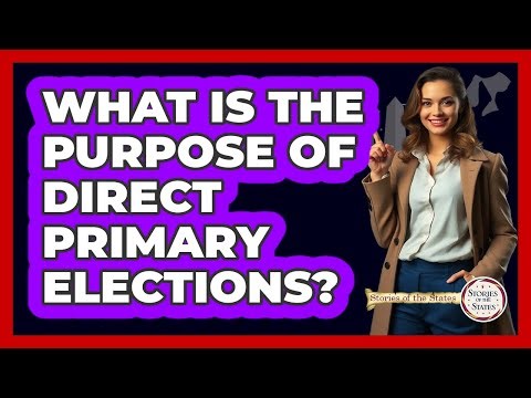 What Is The Purpose Of Direct Primary Elections?