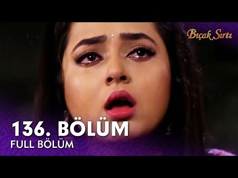 Bıçak Sırtı Hint Dizisi | 136. Bölüm