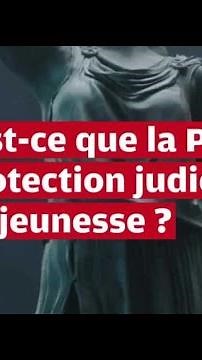 Qu'est-ce que la PJJ, la protection judiciaire de la jeunesse ?