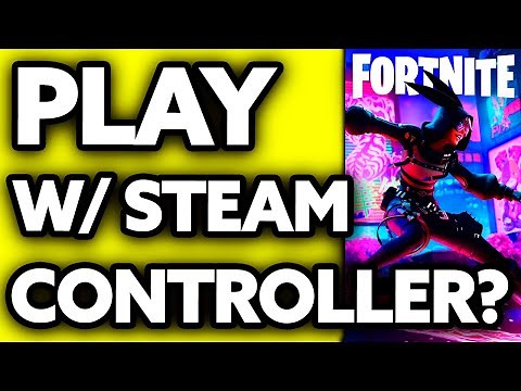 How To Play Fortnite with Steam Controller (Very EASY!)