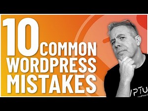 10 Common WordPress Mistakes & How To Fix Them!