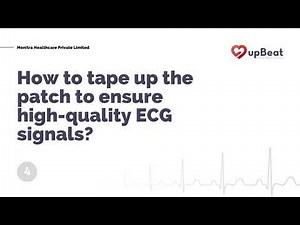 upBeat® Step-by-Step Guide | 4 | Taping the Patch to Ensure High-Quality ECG Signals