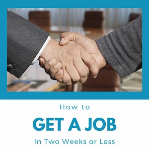 How to Find a Job Fast (in Two Weeks or Less)