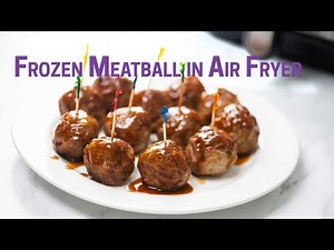 Cooking Frozen Meatballs in the Air Fryer