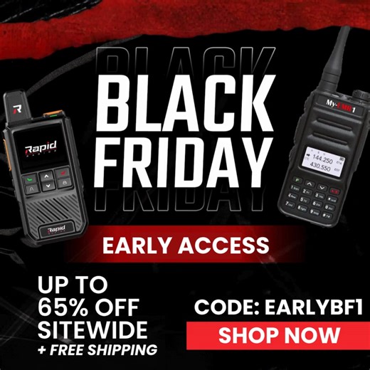 We're offering up to 65% OFF our entire store for our Early Black Friday sale... For a limited time, get up to 65% off sitewide including our popular Rapid Radios PLUS FREE shipping on everything. Use code: EARLYBF1 to save up to a whopping 65% OFF FREE shipping! This sale is for a limited time only, and won't last long. Shop now and make the most of these Early Black Friday savings on all your communication needs. P.S. Act fast - this offer won't last long! | Rapid Radios