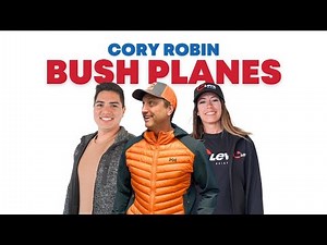 All About Bush Planes & Backcountry Flying With Cory Robin