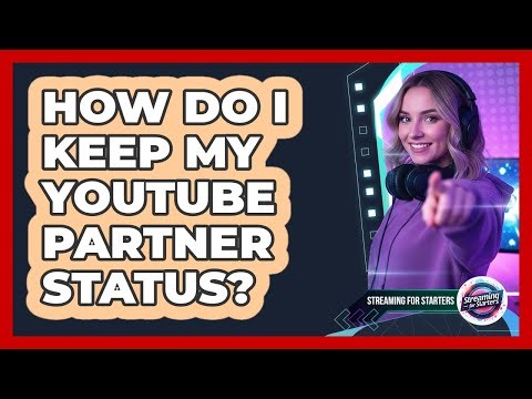 How Do I Keep My YouTube Partner Status?
