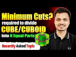 Minimum Number of Cuts to Divide a Cube/ Cuboid into 8, 16, 64, 100 Parts