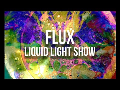 Psychedelic Liquid Light Show – Flux