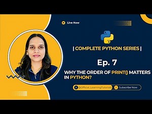 Tutorial 07: Why the Order of print() Matters in Python?