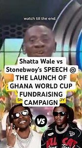 Shatta Wale vs Stonebwoy's SPEECH @ THE LAUNCH OF GHANA WORLD CUP FUNDRAISING CAMPAIGN #ghananews