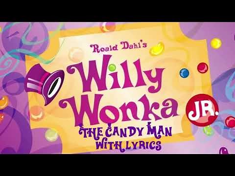 The Candy Man Lyrics - Willy Wonka Jr.