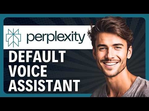 How to Set Perplexity AI as Your Default Voice Assistant on Mobile in 2026