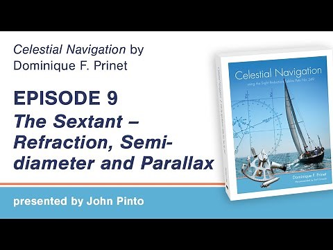 Celestial Navigation Episode 9: The Sextant - Refraction, Semi-diameter and Parallax