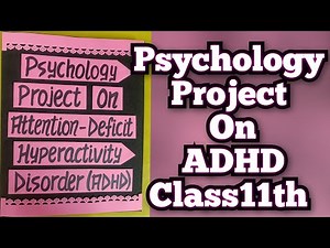 Psychology Project on Attention Deficit Hyperactivity Disorder (ADHD) for Class11th CBSE 2024-25