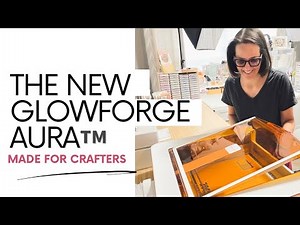 My New Glowforge Aura™️ | The First Ever Craft Laser From Glowforge®