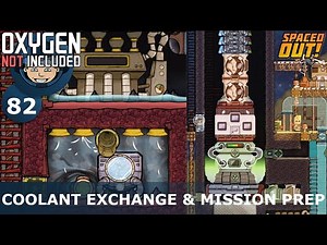 COOLANT EXCHANGE & MISSION PREPARATIONS - Spaced Out: Ep. #82 (Oxygen Not Included)